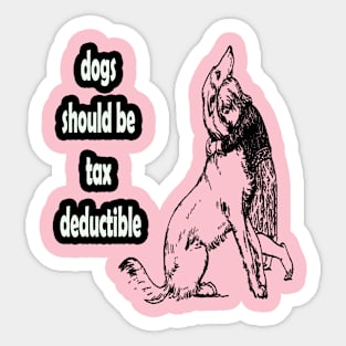 Dogs should be tax deductible Sticker